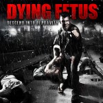 Dying Fetus - Descent Into Depravity