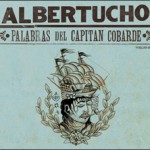 Albertucho - Palabras Del Capitán Cobarde