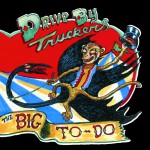 Drive-By Truckers - The Big To Do