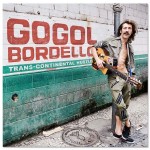 Gogol Bordello  - Trans-Continental Hustler