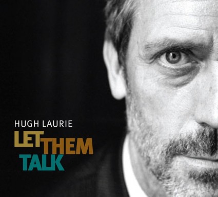 Hugh Laurie - Let Them Talk