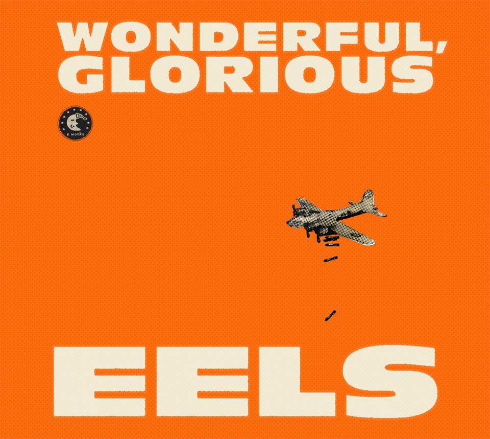 The Eels Wonderful, Glorious
