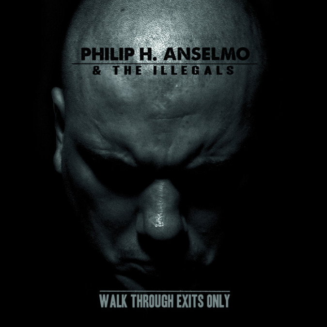 Philip H. Anselmo & the Illegals WALK THROUGH EXITS ONLY