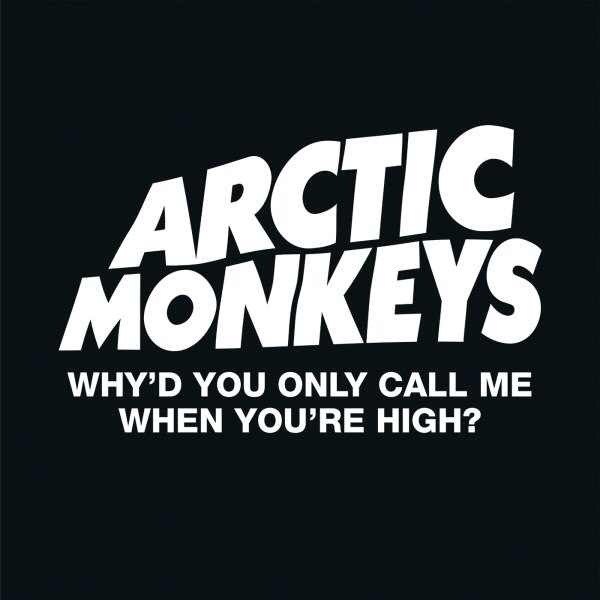 Arctic Monkeys - Why'd You Only Call Me When You're High